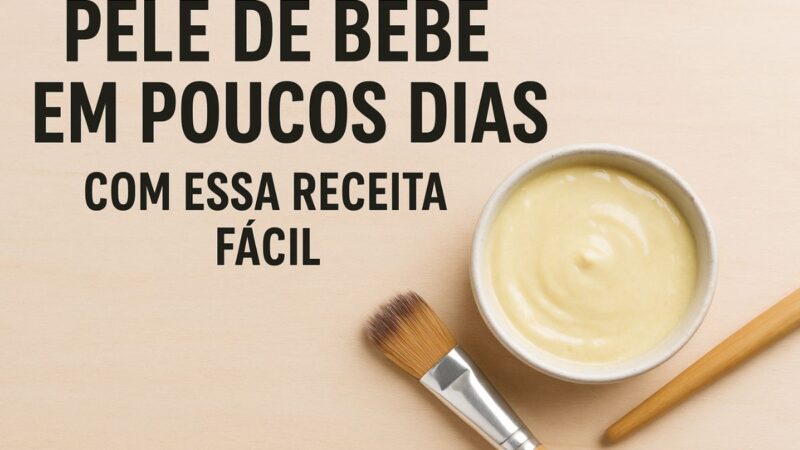 Pele de Bebê em Poucos Dias com Essa Receita Fácil